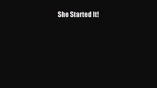 Download She Started It! Read Online
