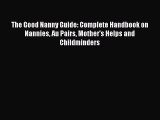 [PDF] The Good Nanny Guide: Complete Handbook on Nannies Au Pairs Mother's Helps and Childminders#