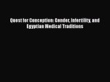 Download Quest for Conception: Gender Infertility and Egyptian Medical Traditions Read Online