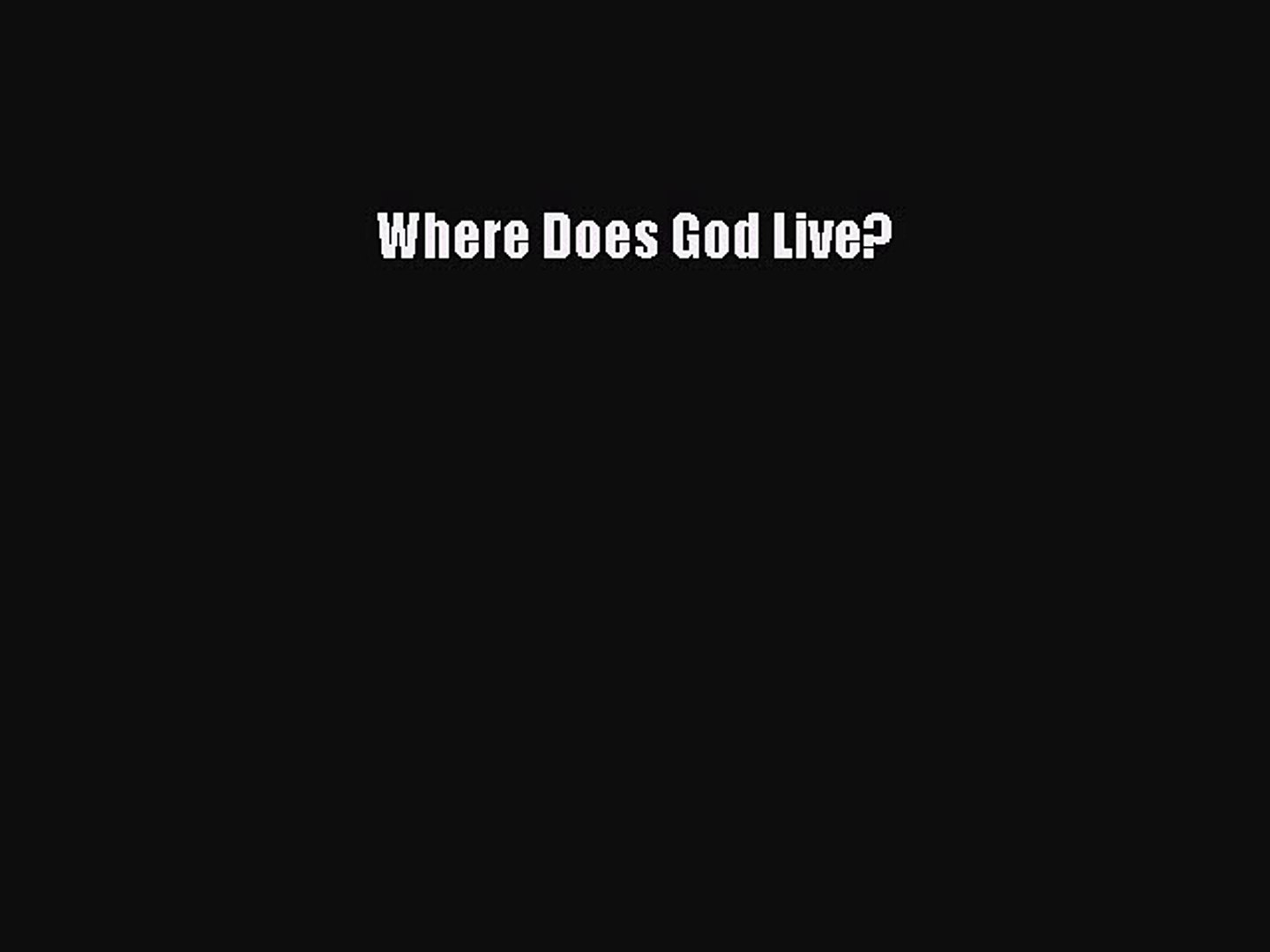 Where does god live