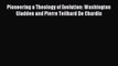 Read Pioneering a Theology of Evolution: Washington Gladden and Pierre Teilhard De Chardin