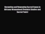 Read Unraveling and Reweaving Sacred Canon in Africana Womanhood (Feminist Studies and Sacred