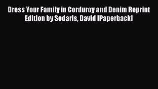 Download Dress Your Family in Corduroy and Denim Reprint Edition by Sedaris David [Paperback]