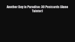 Download Another Day in Paradise: 30 Postcards (Anne Taintor) Read Online