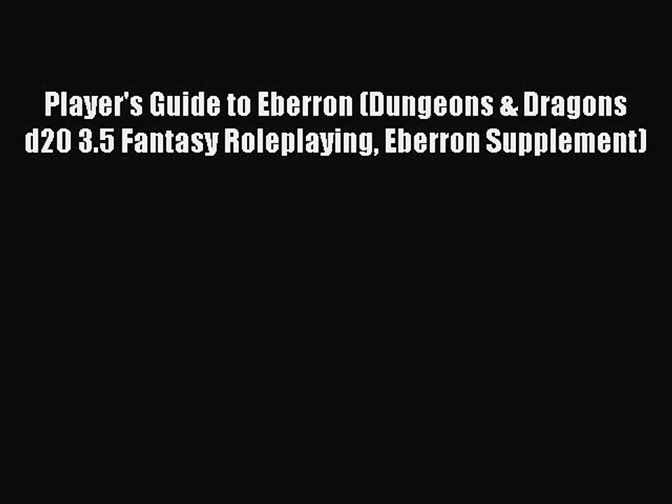 [PDF] Player's Guide to Eberron (Dungeons & Dragons d20 3.5 Fantasy Roleplaying Eberron Supplement)
