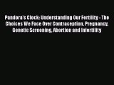 [PDF] Pandora's Clock: Understanding Our Fertility - The Choices We Face Over Contraception