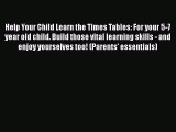 [PDF] Help Your Child Learn the Times Tables: For your 5-7 year old child. Build those vital