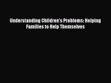 [PDF] Understanding Children's Problems: Helping Families to Help Themselves# [PDF] Full Ebook