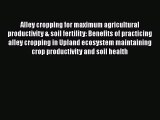 PDF Alley cropping for maximum agricultural productivity & soil fertility: Benefits of practicing