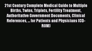 Download 21st Century Complete Medical Guide to Multiple Births Twins Triplets Fertility Treatment
