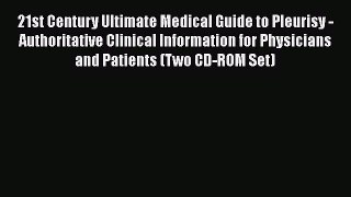 Download 21st Century Ultimate Medical Guide to Pleurisy - Authoritative Clinical Information