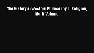 Read The History of Western Philosophy of Religion Multi-Volume Ebook Free