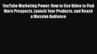 [PDF] YouTube Marketing Power: How to Use Video to Find More Prospects Launch Your Products