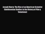 Read Joseph Henry: The Rise of an American Scientist (Smithsonian Studies in the History of