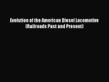 Download Evolution of the American Diesel Locomotive (Railroads Past and Present) Ebook Online