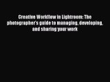 [PDF] Creative Workflow in Lightroom: The photographer's guide to managing developing and sharing