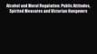 [PDF] Alcohol and Moral Regulation: Public Attitudes Spirited Measures and Victorian Hangovers