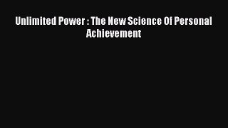 Read Unlimited Power : The New Science Of Personal Achievement Ebook Free