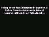 [PDF] Hadoop 2 Quick-Start Guide: Learn the Essentials of Big Data Computing in the Apache