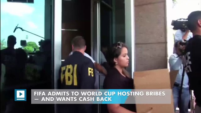 FIFA admits to World Cup hosting bribes — and wants cash back