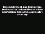 Read Dialogue in Early South Asian Religions: Hindu Buddhist and Jain Traditions (Dialogues