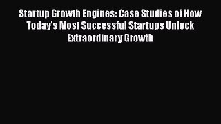 [PDF] Startup Growth Engines: Case Studies of How Today's Most Successful Startups Unlock Extraordinary