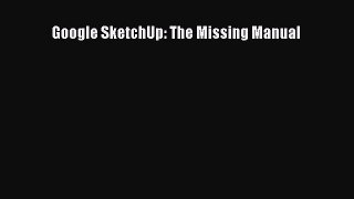 [PDF] Google SketchUp: The Missing Manual [Download] Full Ebook
