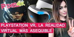 El Píxel 4K: Playstation VR, el casco de realidad virtual más barato