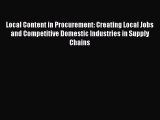 Read Local Content in Procurement: Creating Local Jobs and Competitive Domestic Industries