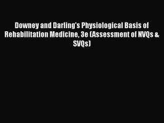 [PDF] Downey and Darling's Physiological Basis of Rehabilitation Medicine 3e (Assessment of