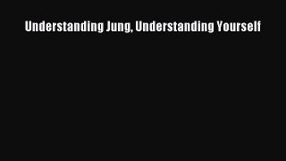 [PDF] Understanding Jung Understanding Yourself [Read] Online