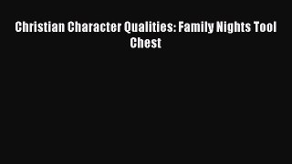 Download Christian Character Qualities: Family Nights Tool Chest  Read Online