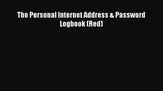 [PDF] The Personal Internet Address & Password Logbook (Red) [Download] Online