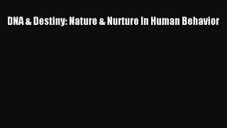 Read DNA & Destiny: Nature & Nurture In Human Behavior Ebook Free