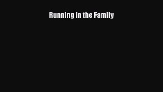 Read Running in the Family Ebook Free