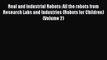 Download Real and Industrial Robots: All the robots from Research Labs and Industries (Robots
