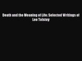 Read Death and the Meaning of Life: Selected Writings of Leo Tolstoy Ebook Online