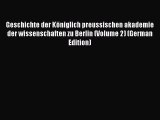 Read Geschichte der Königlich preussischen akademie der wissenschaften zu Berlin (Volume 2)