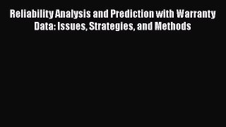 PDF Reliability Analysis and Prediction with Warranty Data: Issues Strategies and Methods