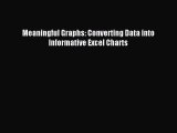 Read Meaningful Graphs: Converting Data into Informative Excel Charts Ebook Free