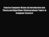 Read Concise Computer Vision: An Introduction into Theory and Algorithms (Undergraduate Topics