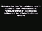 Read [ Living Your Past Lives: The Psychology of Past-Life Regression [ LIVING YOUR PAST LIVES: