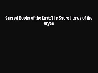 Read Sacred Books of the East: The Sacred Laws of the Aryas Ebook Free