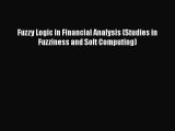 Download Fuzzy Logic in Financial Analysis (Studies in Fuzziness and Soft Computing)  Read