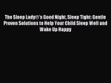 [Download PDF] The Sleep Lady®’s Good Night Sleep Tight: Gentle Proven Solutions to Help Your