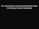 Download 101  Great Ideas for Teen Library Web Sites (Teens @ the Library) (Teens @ the Library)