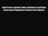 Read Chuck Farris and the Tower of Darkness: An Action Story about PlayStation2 (Chuck Farris