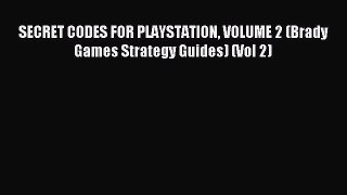 Read SECRET CODES FOR PLAYSTATION VOLUME 2 (Brady Games Strategy Guides) (Vol 2) Ebook Free