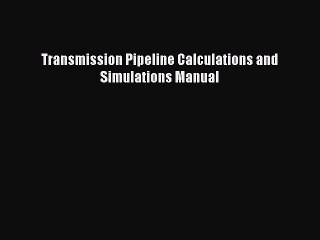 下载视频: PDF Transmission Pipeline Calculations and Simulations Manual Free Books