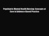Read Psychiatric Mental Health Nursing: Concepts of Care in Evidence-Based Practice PDF Free